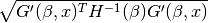 \sqrt{G'(\beta, x)^T H^{-1}(\beta) G'(\beta, x)}